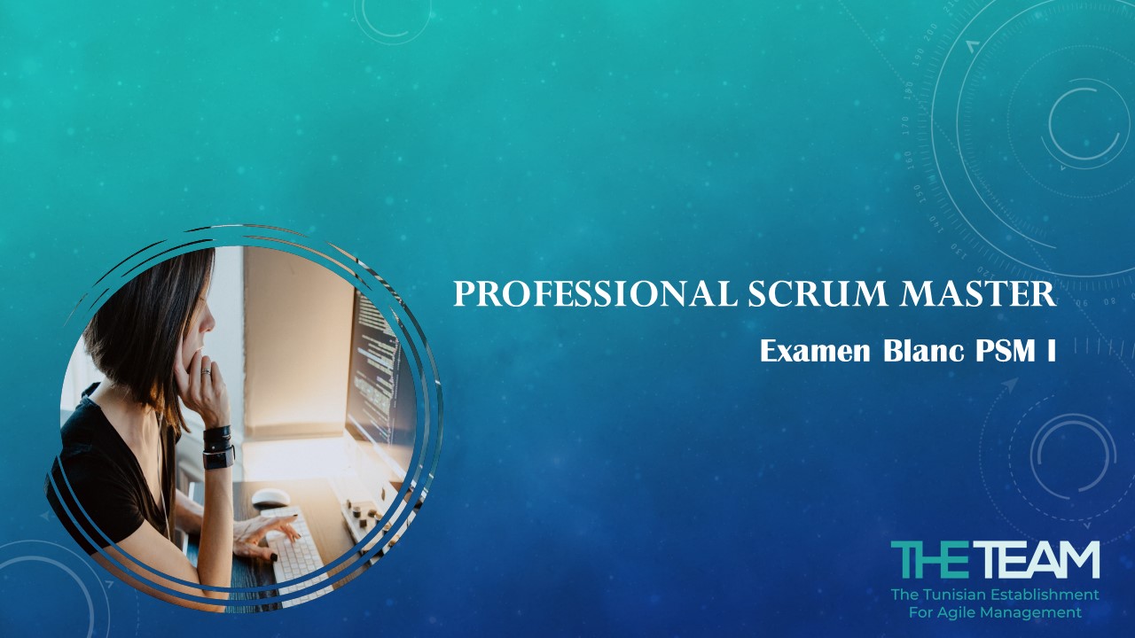 the team e-learning tunisie Exam Prep Simulation Blanc Scrum Master PSM 1 2 3 I II III